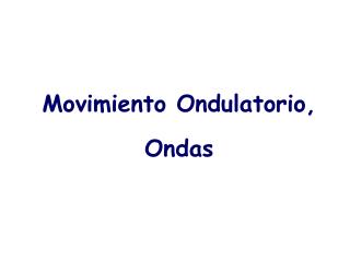 Movimiento Ondulatorio, Ondas