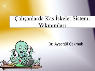 Çalışanlarda Kas İskelet Sistemi Yakınımları