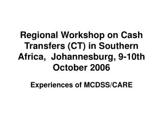 Regional Workshop on Cash Transfers (CT) in Southern Africa, Johannesburg, 9-10th October 2006