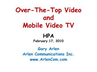 Over-The-Top Video and Mobile Video TV HPA February 17, 2010