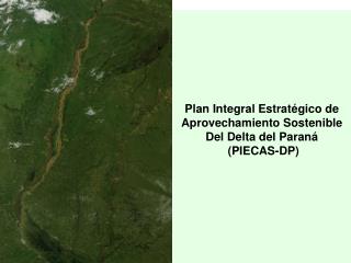 Plan Integral Estratégico de Aprovechamiento Sostenible Del Delta del Paraná (PIECAS-DP)