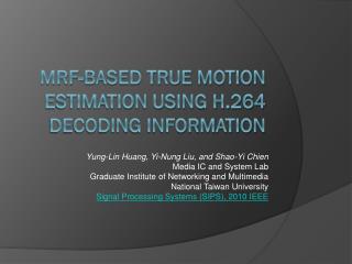 MRF-BASED TRUE MOTION ESTIMATION USING H.264 DECODING INFORMATION