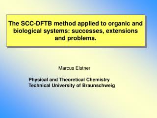 The SCC-DFTB method applied to organic and biological systems: successes, extensions and problems.