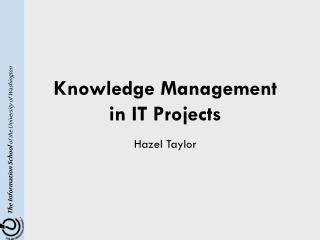 Knowledge Management in IT Projects