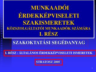 MUNKAADÓI ÉRDEKKÉPVISELETI SZAKISMERETEK KÖZSZOLGÁLTATÓI MUNKAADÓK SZÁMÁRA I. RÉSZ