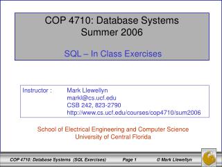 COP 4710: Database Systems Summer 2006 SQL – In Class Exercises