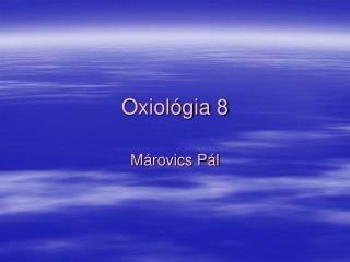 Oxiológia 8