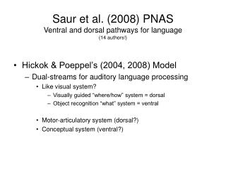 Saur et al. (2008) PNAS Ventral and dorsal pathways for language (14 authors!)