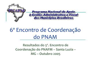 6º Encontro de Coordenação do PNAM