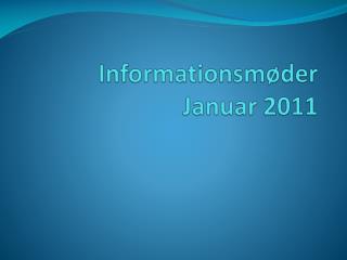 Informationsmøder Januar 2011