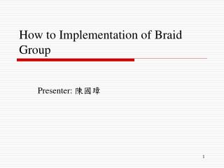 How to Implementation of Braid Group