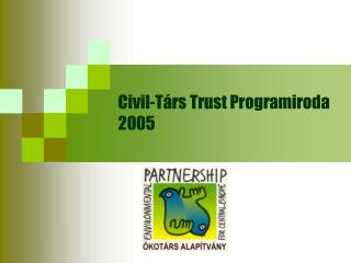 Civil-Társ Trust Programiroda 2005