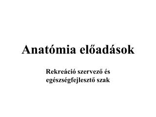 Anatómia előadások