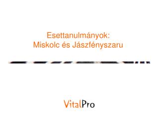 Esettanulmányok: Miskolc és Jászfényszaru