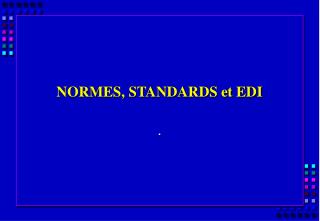 NORMES, STANDARDS et EDI