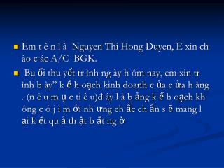 Em t ê n l à Nguyen Thi Hong Duyen , E xin ch ào c ác A/C BGK.