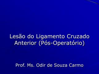 Lesão do Ligamento Cruzado Anterior (Pós-Operatório)