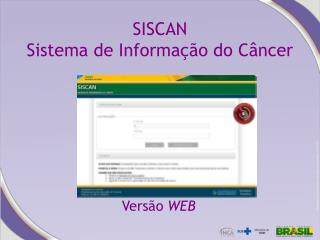 SISCAN Sistema de Informação do Câncer