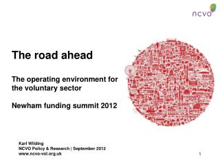 The road ahead The operating environment for the voluntary sector Newham funding summit 2012