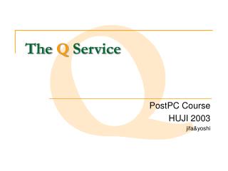 The Q Service