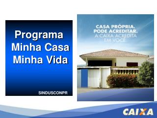 Programa Minha Casa Minha Vida 		SINDUSCONPR