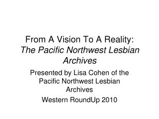 From A Vision To A Reality: The Pacific Northwest Lesbian Archives