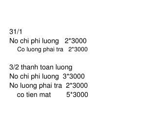 31/1 No chi phi luong 2*3000 Co luong phai tra 2*3000 3/2 thanh toan luong