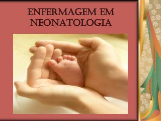 ENFERMAGEM EM NEONATOLOGIA