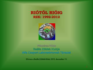 Riótól rióig RZK: 1992-2012