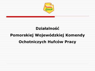 Działalność Pomorskiej Wojewódzkiej Komendy Ochotniczych Hufców Pracy