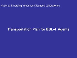 Transportation Plan for BSL-4 Agents