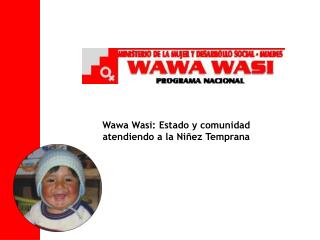 Wawa Wasi: Estado y comunidad a tendiendo a la Niñez Temprana