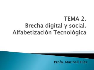 TEMA 2. Brecha digital y social. Alfabetización Tecnológica