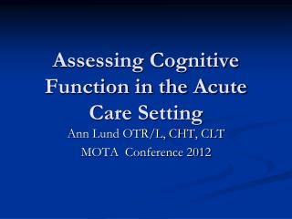Assessing Cognitive Function in the Acute Care Setting