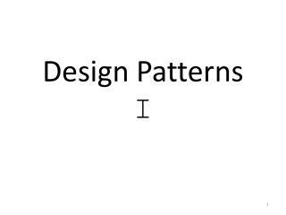 Design Patterns I