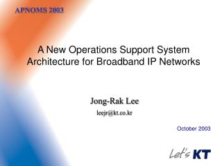 A New Operations Support System Architecture for Broadband IP Networks