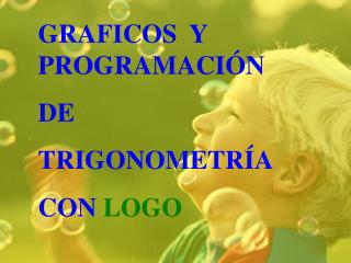 GRAFICOS Y PROGRAMACIÓN DE TRIGONOMETRÍA CON LOGO