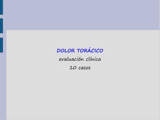 DOLOR TORÁCICO evaluación clínica 10 casos