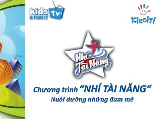 Chương trình “NHÍ TÀI NĂNG“ Nuôi dưỡng những đam mê