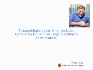 Fisiopatología de las Enfermedades Coronarias Isquémicas (Angina e Infarto de Miocardio)