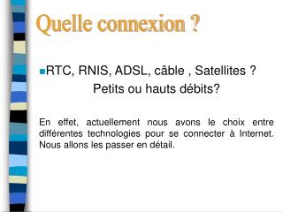 RTC, RNIS, ADSL, câble , Satellites ? Petits ou hauts débits?