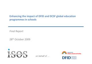 Enhancing the impact of DFID and DCSF global education programmes in schools Final Report