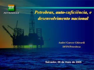 Petrobras, auto-suficiência, e desenvolvimento nacional