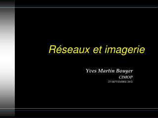 Réseaux et imagerie