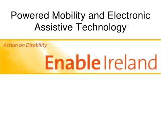 Powered Mobility and Electronic Assistive Technology