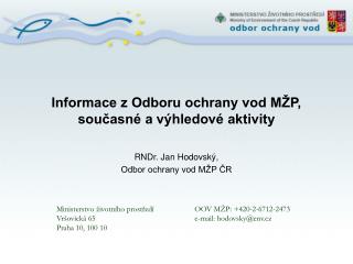 Informace z Odboru ochrany vod MŽP, současné a výhledové aktivity