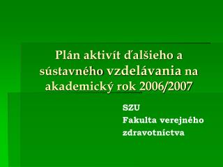 Plán aktivít ďalšieho a sústavného vzdelávania na akademický rok 2006/2007