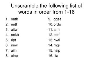 Unscramble the following list of words in order from 1-16