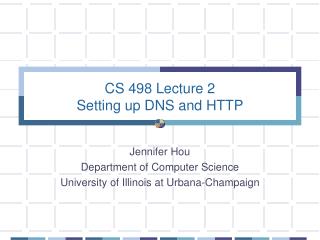 CS 498 Lecture 2 Setting up DNS and HTTP