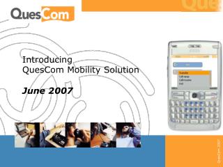 Introducing QuesCom Mobility Solution June 2007